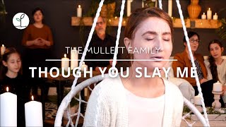 Though You Slay Me // Inspiring Faith | The Mullett Family Resimi