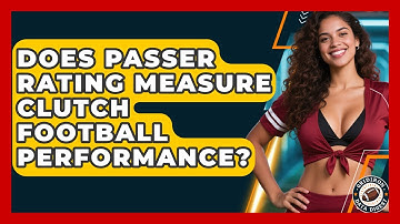 Does Passer Rating Measure Clutch Football Performance? | Gridiron Data Digest News