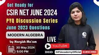 Get ready for CSIR NET June 2024 Exam with PYQ Discussion Series | Modern Algebra by Nargish Ma'am