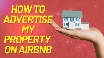 HOW TO ADVERTISE MY PROPERTY ON AIRBNB | UPDATED 2024!