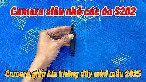 Camera siêu nhỏ Cúc Áo s202 , camera giấu kín không dây mini bán chạy nhất hiện nay 2025 , Full 4K