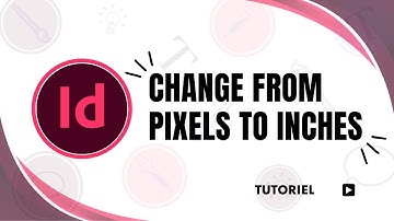 How to Change from Pixels to Inches in InDesign