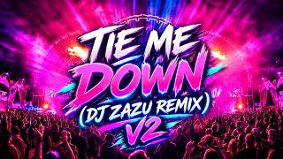 Tie Me Down (DJ ZAZU REMIX) V2