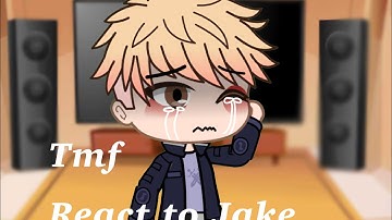 Tmf reacts to Jake (read desc) || PART 1