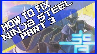 How To Fix Ninja Steel Part 3