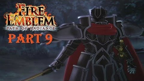 Fire Emblem Path of Radiance Playthrough: Part 9 - The Black Knight