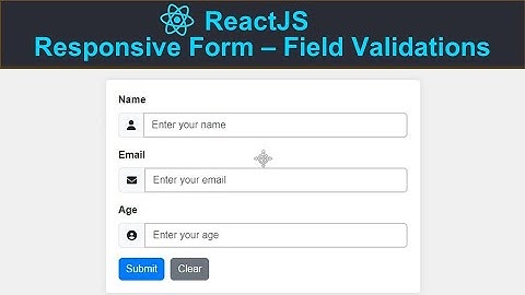 ReactJS Responsive Form - 2: Adding validations to ReactJS Form Fields
