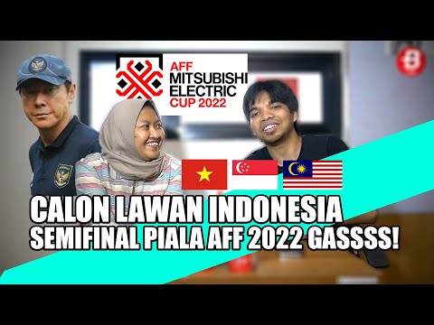 CALON LAWAN INDONESIA DI SEMIFINAL PIALA AFF 2022! GRUP SEBELAH PANAS
