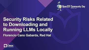 Security Risks Related to Downloading and Running LLMs Locally - Florencio Cano Gabarda, Red Hat