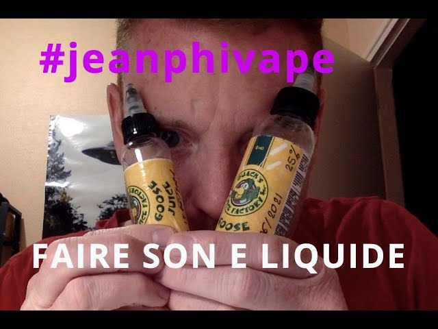 Faire son e liquide | DIY | DIY goose juice | cigarette lectronique |  #jeanphivape | FR
