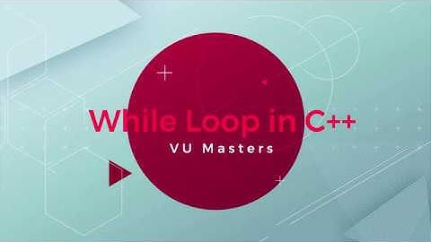 While Loop in C++- CS201 Lecture 15 in Urdu (Unofficial)