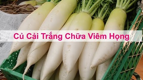 Cách chữa Viêm họng bằng Củ cải trắng I Bacsiyhoccotruyen.vn