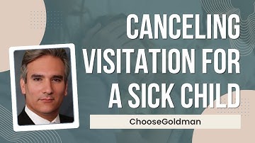 Can a Parent Cancel Visitation if a Child is Sick - ChooseGoldman.com