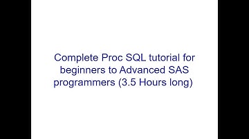 ​Complete Proc SQL tutorial for beginners to Advanced SAS programmers (3.5 Hours long)