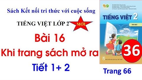 Tiếng Việt lớp 2 sách Kết nối tri thức với cuộc sống| Bài 16 Khi trang sách mở ra Trang 66| Cô Thu