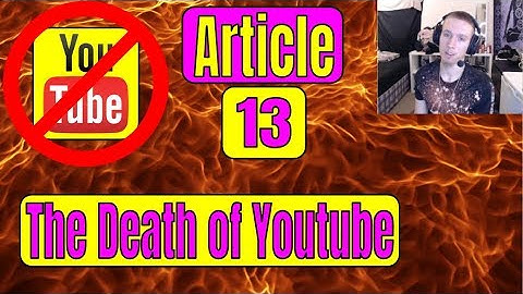 ARTICLE 13 - The DEATH of YOUTUBE | Article 13 EU Copyright Directive | Article 13 explained