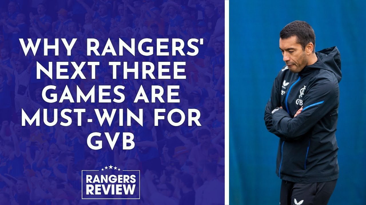 Why Rangers' next three games are mustwin for van Bronckhorst YouTube