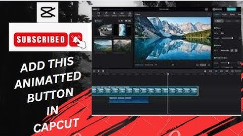 HOW TO ADD ANIMATED SUBSCRIBE BUTTON IN CAPCUT