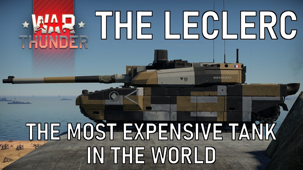 War Thunder The Leclerc (aka The Most Expensive Tank in the World
