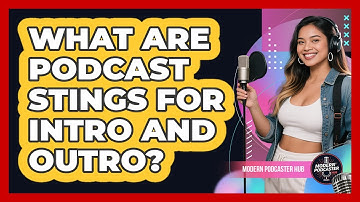 What Are Podcast Stings For Intro And Outro? - Modern Podcaster Hub