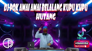 DJ POK AMAI AMAI BELALANG KUPU KUPU ( HUTANG ) | TikTok Viral 2022 | Dj YuanBryan Remix