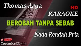 THOMAS ARYA - BEROBAH TANPA SEBAB| KARAOKE NADA RENDAH PRIA KN7000