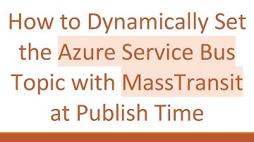 How to Dynamically Set the Azure Service Bus Topic with MassTransit at Publish Time
