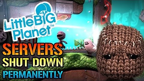 LittleBigPlanet: Servers Are Permanently Shut Down! Here