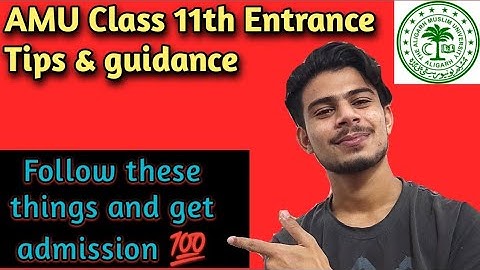 AMU Class 11 Entrance Preparation, guidance, tips & details | AMU class 11th science entrance exam