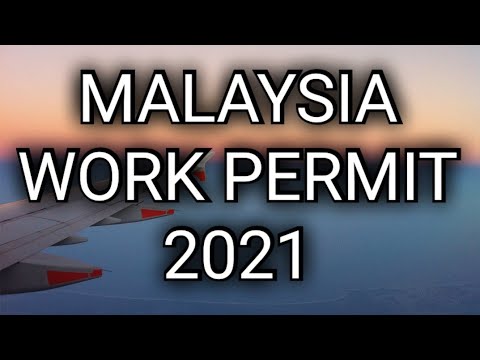 Malaysia Work Permit 2021 Details Youtube