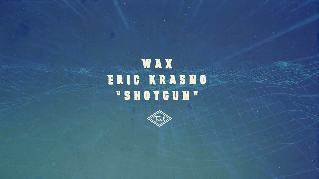 Watch ERIC KRASNO + WAX / SHOTGUN on YouTube Watch ERIC KRASNO + WAX / SHOTGUN on YouTube