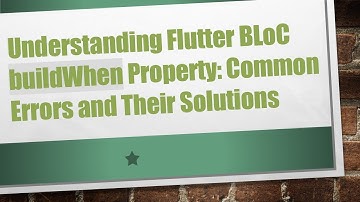 Understanding Flutter BLoC buildWhen Property: Common Errors and Their Solutions