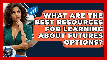 What Are The Best Resources For Learning About Futures Options? - Stock and Options Playbook