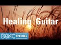 Healing Guitar: Relaxing Background Music - Easy Listening Guitar for Ease Working, Calm