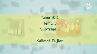 Tematik 1 Tema 5 subtema 1 (Kalimat Pujian) Tematik 1 Tema 5 subtema 1 (Kalimat Pujian)