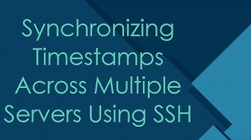Synchronizing Timestamps Across Multiple Servers Using SSH