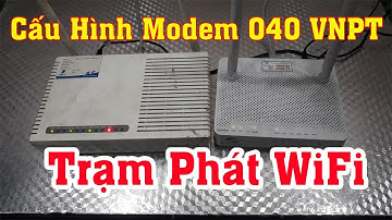 Hiếu WiFi - Cấu Hình Modem 040 VNPT làm trạm phát WiFi phụ