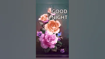 Good night video status 😌ll night beautiful flowers 💐 video status ll night vertical video status
