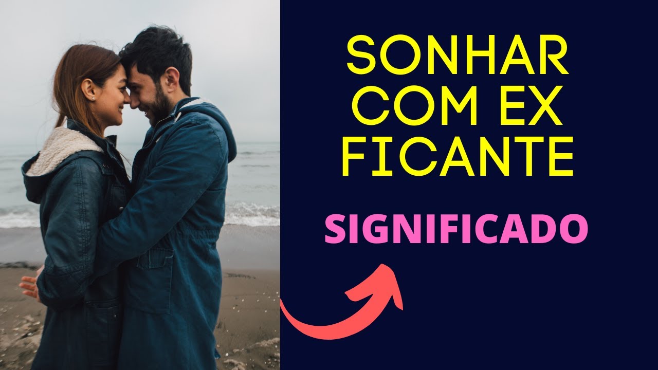 Sonhar com EX Ficante - Saiba o que significa sonhar com ex - YouTube