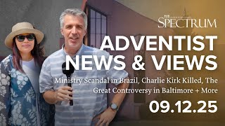 Ministry Scandal in Brazil, Charlie Kirk Killed, The Great Controversy in Baltimore | Adventist News