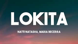 LOKITA - Natti Natasha, Maria Becerra {Letra} 🎹