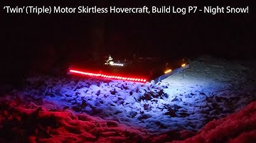 Triple Motor Skirtless Hovercraft, Build Log Part 7 - Frozen Forest Night Test