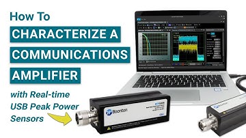 How to Characterize a Communications Amplifier with Boonton Peak Power Sensors