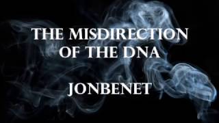 The Misdirection of the DNA #JonBenet Wealth