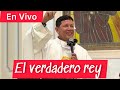 184-23/ Padre Luis Toro nos dice quién es el VERDADERO REY y SEÑOR ETERNO..!!!