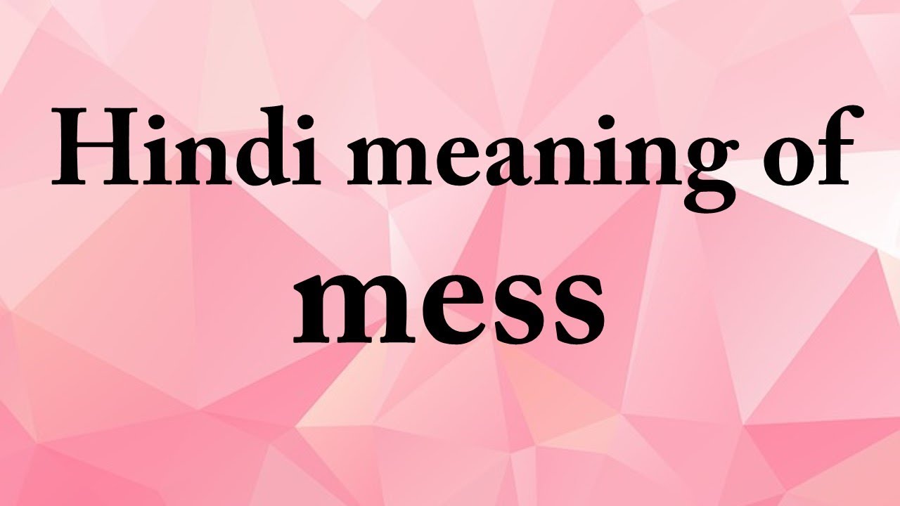 Hindi meaning of mess - YouTube
