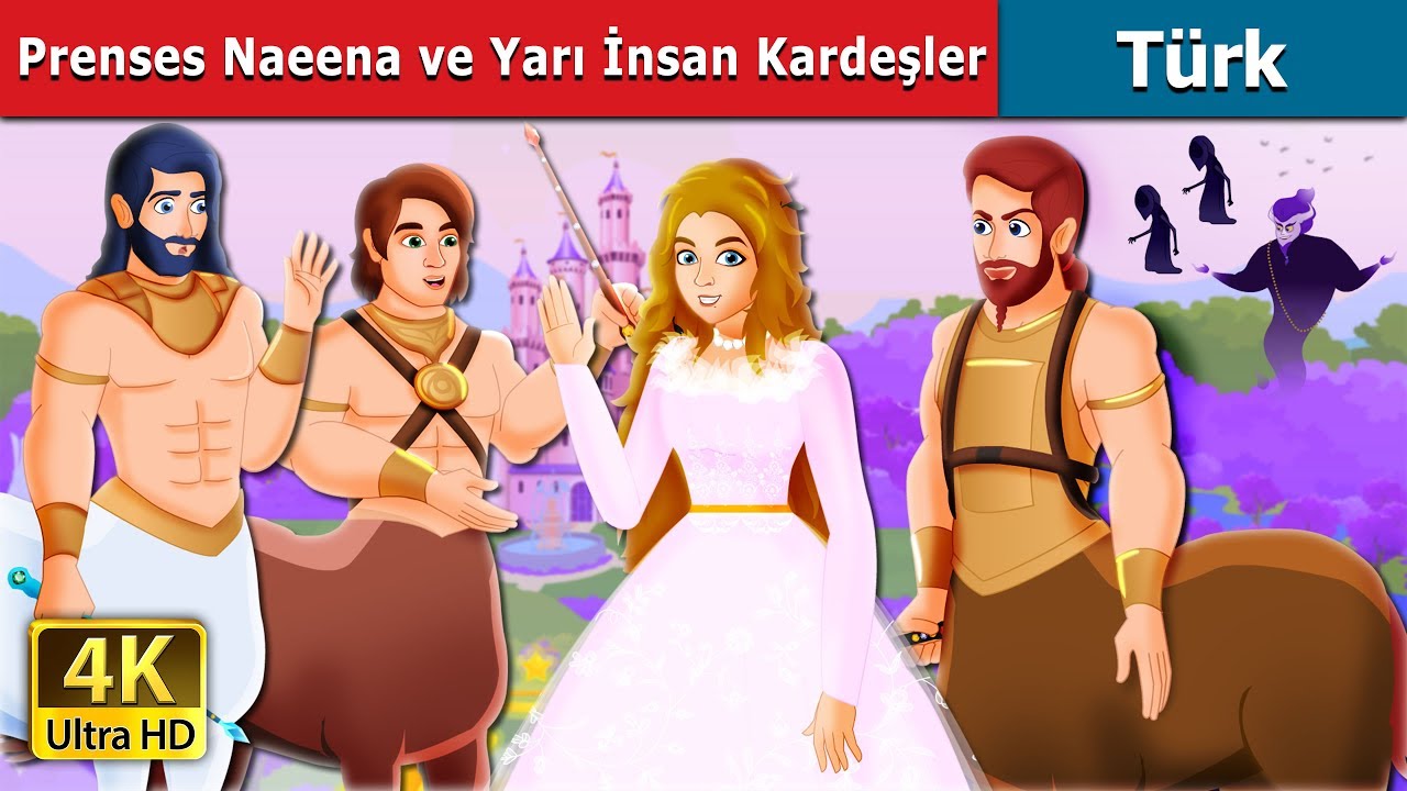 Prenses Naeena ve Yarı İnsan Kardeşler |Princess Naena and The Centaur Brothers |Turkish Fairy Tales
