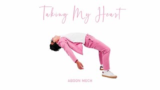 Video thumbnail of "Abdon Mech - Taking My Heart ( Visualiser / Lyric Video )"