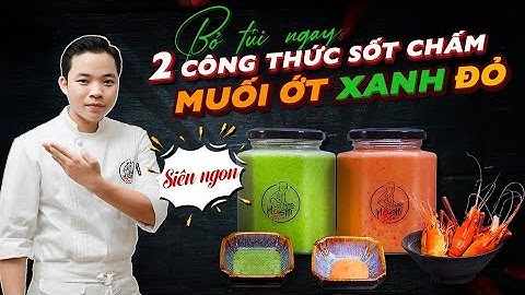 Bỏ Túi Ngay 2 Công Thức Sốt Chấm Muối Ớt Xanh Đỏ Siêu Ngon Này Nha