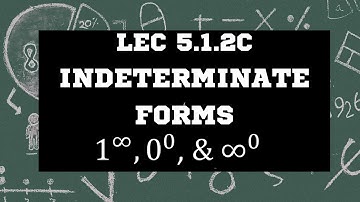 Lec 5.1.2 Case 3. Indeterminate Forms & L
